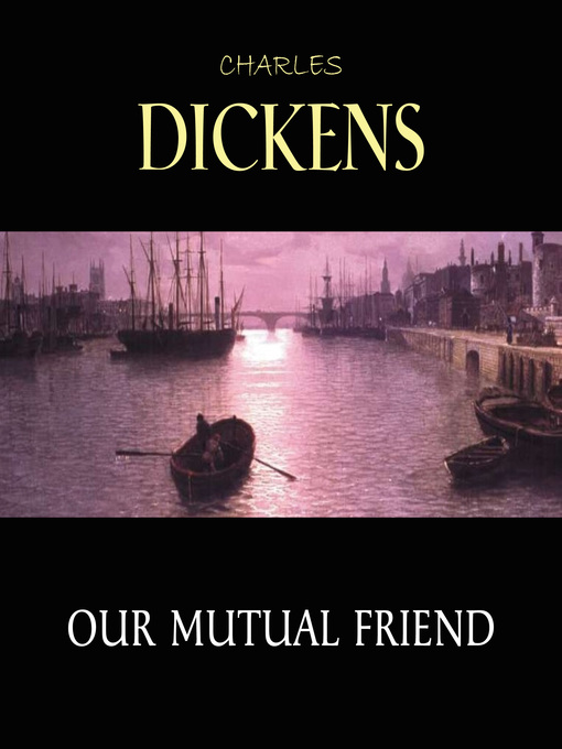 Title details for Our Mutual Friend by Charles Dickens - Available